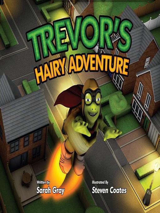 Title details for Trevor's Hairy Adventure by Sarah Gray - Available